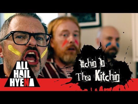 ALL HAIL HYENA - Itchin In The Kitchin [Official Music Video]