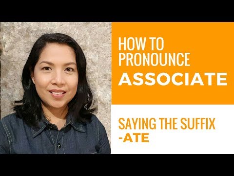 How to Pronounce ASSOCIATE and the Suffix  ATE