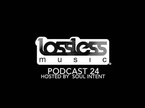 Lossless Music Podcast 24 [ Hosted by Soul Intent ]