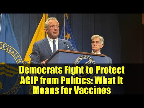 Democrats Fight to Protect ACIP from Politics: What It Means for Vaccines