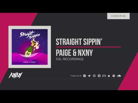 Paige&  NXNY  - Straight Sippin (Out Now)