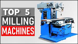 5 Best Milling Machines in 2026