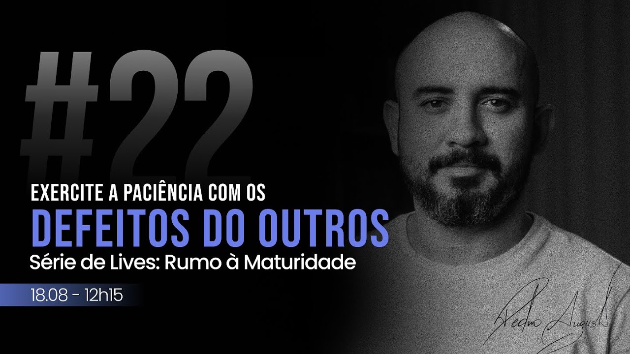 #22 Exercite a Paciência com os Defeitos dos Outros