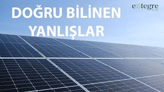 Güneş Enerji Sistemleri, Doğru Bilinen Yanlışlar - Entegre Solar