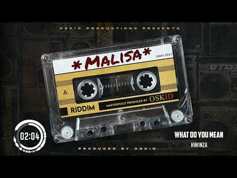 Hwinza - What Do You Mean (pro by Oskid) Malisa Riddim 2024