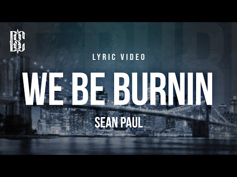 Sean Paul - We Be Burnin | Lyrics
