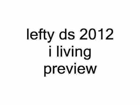 lefty ds 2012 i living preview