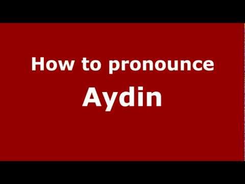 How to Pronounce Aydin - PronounceNames.com