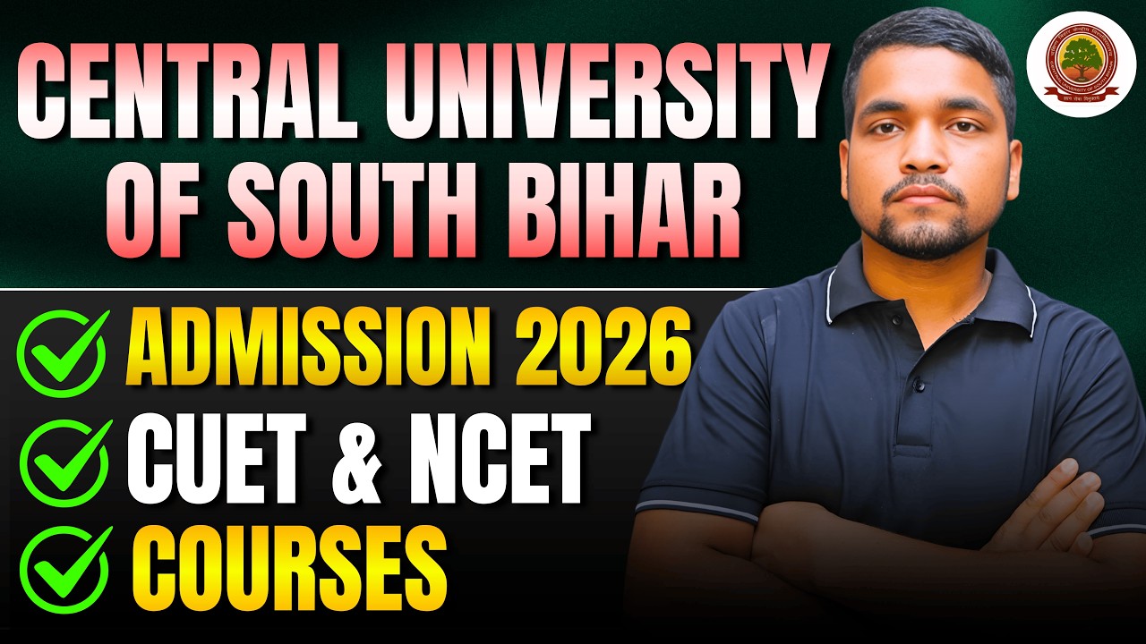All About Central University of South Bihar | CUSB Admission Process 2026 | CUET, NCET Courses