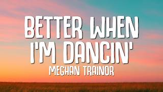 Meghan Trainor - Better When I'm Dancin' (Lyrics)