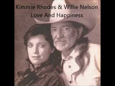 Kimmie Rhodes & Willie Nelson - Love And Happiness