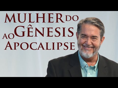 Mulher do Gênesis ao Apocalipse - Dr. Scott Hanh