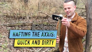 Hafting the Axxis: Quick and Dirty