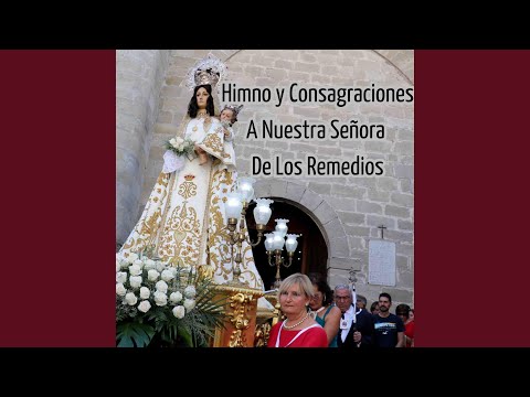 Himno y Consagraciones a Nuestra Señora de los Remedios