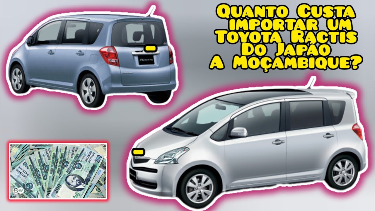 Custos De Importação Do Japão A Moçambique De Um Toyota Ractis |