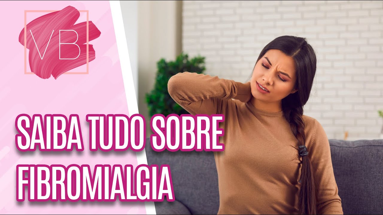 Entenda tudo sobre fibromialgia - Você Bonita (10/11/22)