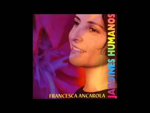 Francesca Ancarola - Jardines Humanos - Álbum Completo (2002)
