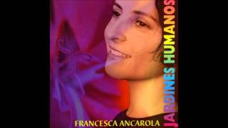 Francesca Ancarola - Jardines Humanos - Álbum Completo (2002)