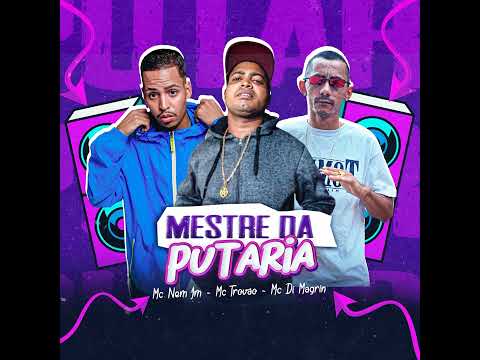 Mestre da Putaria - MC Di Magrin - MC Trovão - Mc Nem Jm