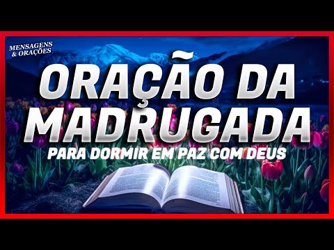 ORAÇÃO DA MADRUGADA | 09 DE JANEIRO - PARA DORMIR EM PAZ COM DEUS