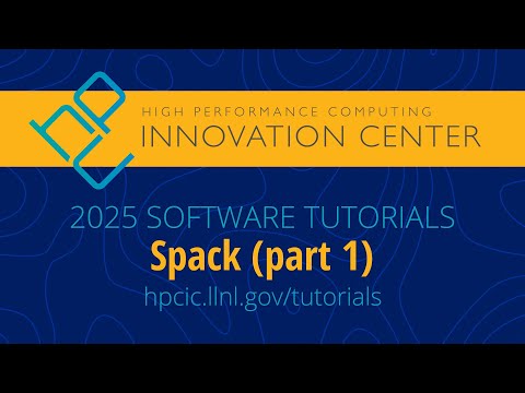 Tutorials 2025: Spack, Part 1 (Basics, Environments, Configuration)