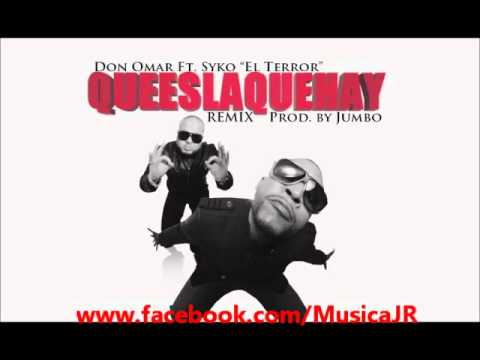 Don Omar Ft. Syko "El Terror" -- Que Es La Que Hay (Official Remix) (Prod. By Jumbo) New 2011