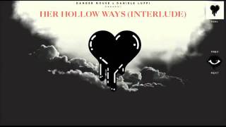 Her Hollow Ways (Interlude)  - Danger Mouse &amp; Daniele Luppi