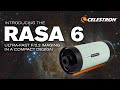 Introducing The RASA 6 Ultra Fast F 2 2 Imaging In A Compact Design
