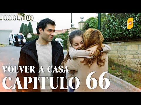 Volver a Casa | Eve Dönüş – Capítulo 66 | Doblado al Español (Final)