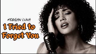 Morgan Luna - I Tried to Forget You… But My Soul Still Cries | Soul Blues