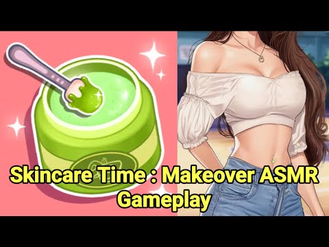 Skincare Time Makeover ASMR Game Gameplay - YouTube