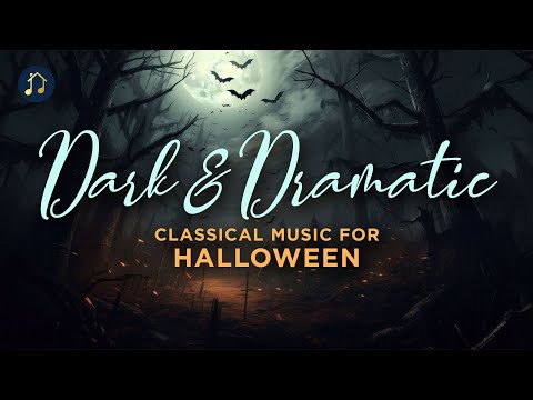 Dark & Dramatic - Classical Music For Halloween