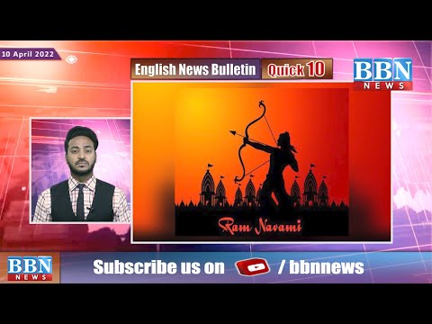 BBN English Quick News | 10th April 2022 | BBN NEWS CHANNEL