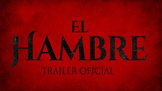 El Hambre - Trailer oficial