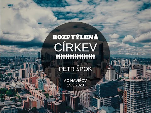 15.03.2020 Petr Špok - Rozptýlená církev (Reupload)