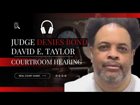 Full Courtroom Audio: Judge Denies Bond for David E. Taylor (Federal Hearing – Oct. 17 2025)