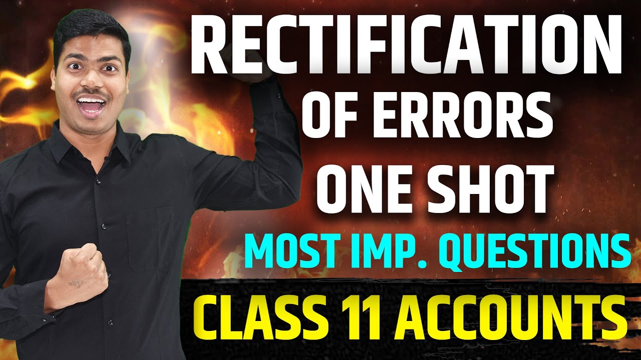 Rectification of Errors | Concept & Most imp. Questions | ONE SHOT | Class 11 Accounts final exams