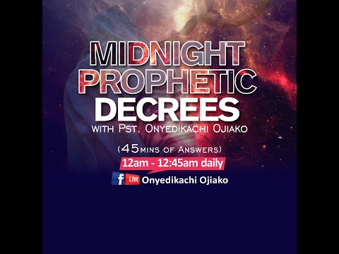 Midnight Prophetic Decrees  with Pastor Onyedikachi Ojiako. 12th August 2024
