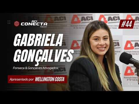GABRIELA GONÇALVES - Fonseca & Gonçalves Advogados | ACI Conecta #44
