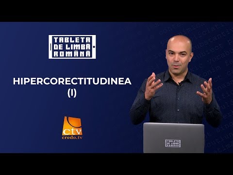 41. Tableta de limbă română - Hipercorectitudinea (1)