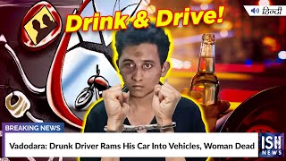 Vadodara: Drunk Driver Rams His Car Into Vehicles, Woman Dead