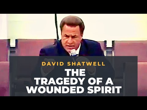Pastor David Shatwell preaching “The Tragedy of a Wounded Spirit"