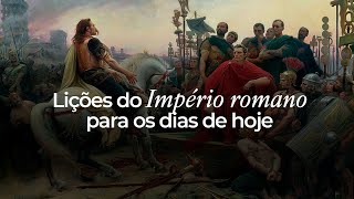Lições do Império Romano para os dias de hoje