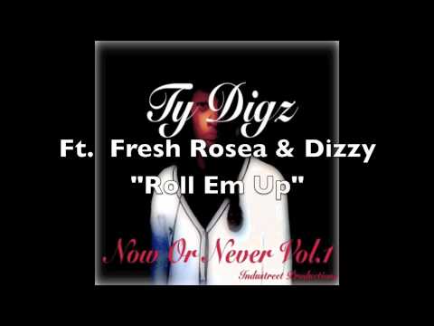 Ty Digz Ft. Fresh Rosea & Dizzy - Roll Em Up.mov