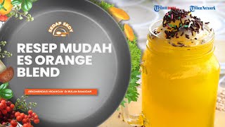 Resep Es Orange Blend ala Sedap Skoy, Rekomendasi Menu Buka Puasa yang Cocok Hilangkan Dahaga