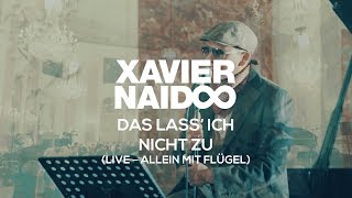 Xavier Naidoo - Das lass&#39; ich nicht zu // Allein Mit Flügel - Live aus dem Mannheimer Schloss