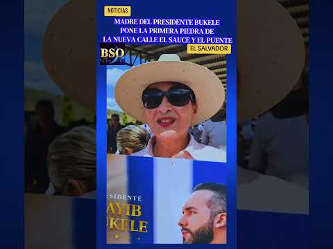 MADRE DEL PRESIDENTE BUKELE PONE PRIMERA PIEDRA DE LA CALLE EL SAUCE Y DEL PUENTE EN LA UNION