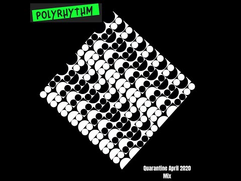PolyRhythm Quarantine April 2020 Mix