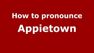 How to pronounce Appietown