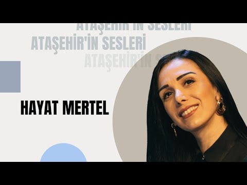 Ataşehir'in Sesleri - Hayat Mertel